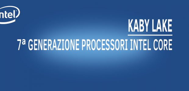 Nuova serie di processori annunciati – Intel Kaby Lake (CES 2017)